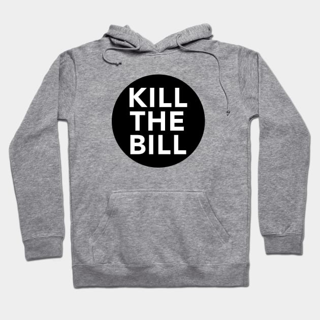 KILL THE BILL - KTB - acab - uk Hoodie by JustSomeThings